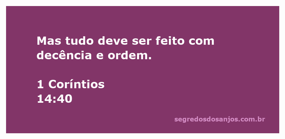 Imagem ilustrativa do versículo 1 Coríntios 14:40, que enfatiza a importância da decência e ordem nas práticas religiosas.