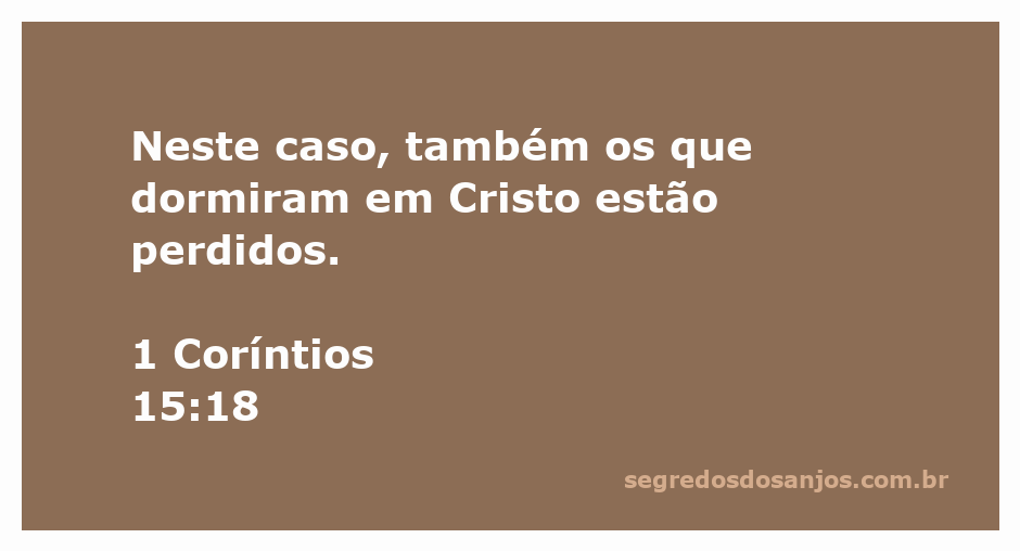 Versículo 1 Coríntios 15:18, que fala sobre a perda dos que morreram em Cristo.