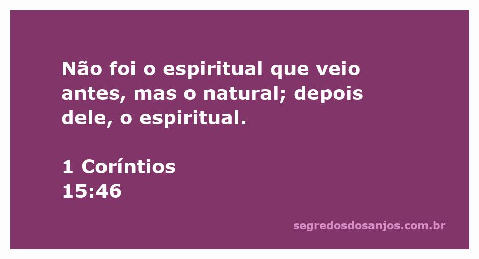 Versículo de 1 Coríntios 15:46 sobre a ordem natural e espiritual da vida.