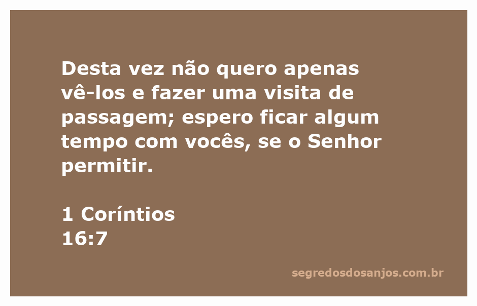 A imagem representa a passagem bíblica de 1 Coríntios 16:7, enfatizando a importância das visitas e do tempo em comunidade.