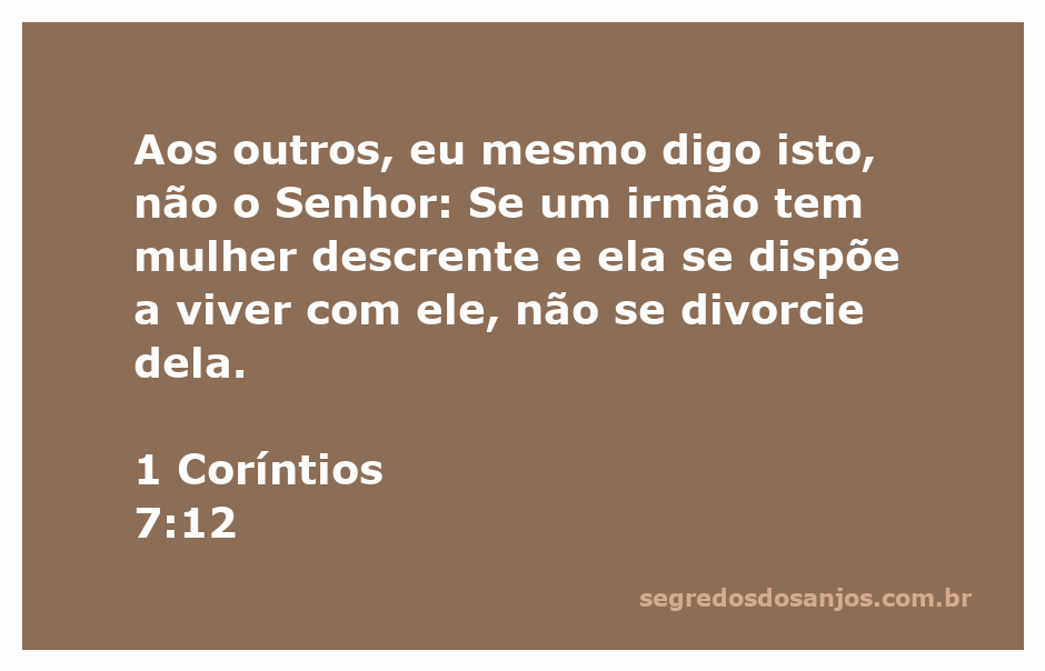 Versículo de 1 Coríntios 7:12 sobre a convivência entre um irmão e uma mulher descrente.