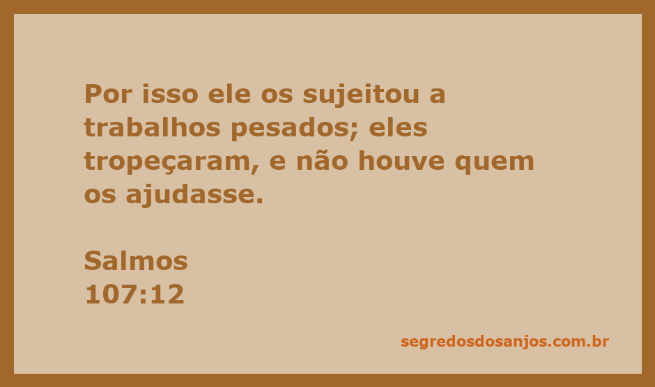 Imagem representando a tribulação e o trabalho árduo mencionados em Salmos 107:12.