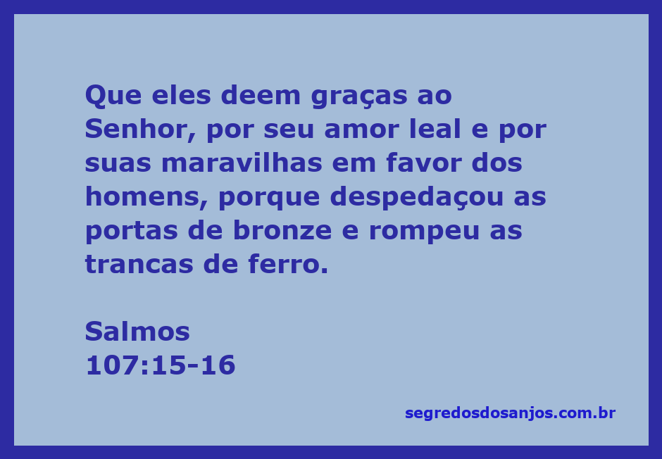 Versículo de Salmos 107:15-16 destacando a ação de Deus em libertar os homens de suas prisões.