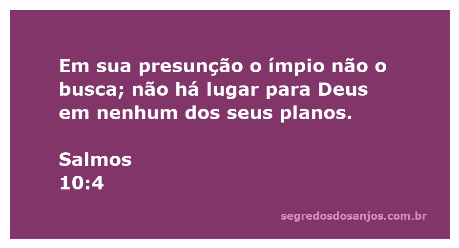 Imagem que ilustra o versículo Salmos 10:4 sobre a presunção do ímpio e a ausência de Deus em seus planos.