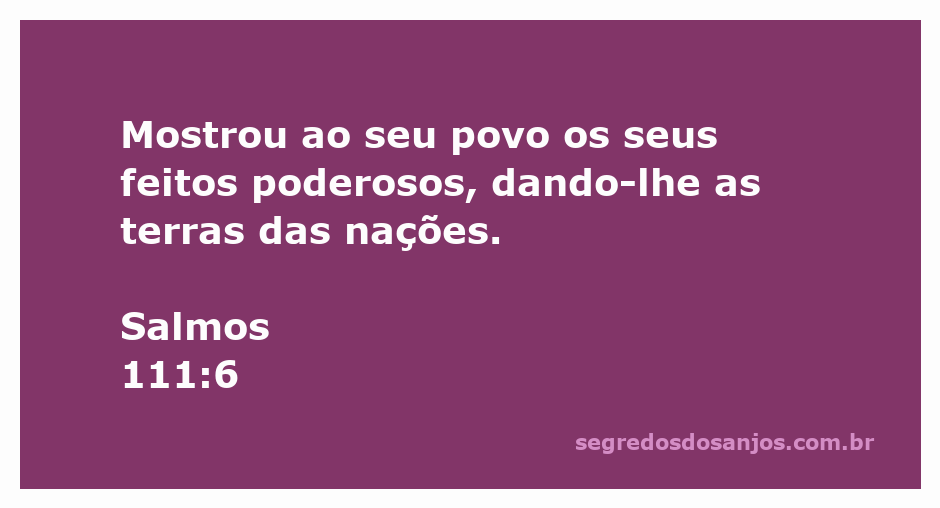 Imagem representativa da passagem Salmos 111:6, destacando os feitos poderosos de Deus e a entrega das terras das nações ao Seu povo.