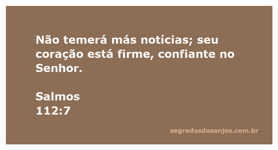 Imagem inspiradora representando a fé inabalável em Deus, com a citação de Salmos 112:7 sobre não temer más notícias.