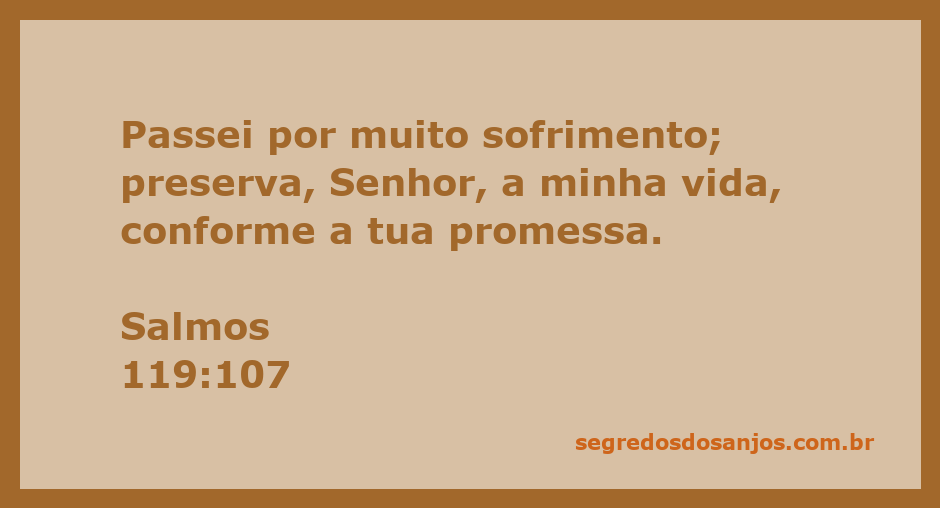 Versículo de Salmos 119:107 que expressa o clamor por preservação durante o sofrimento.