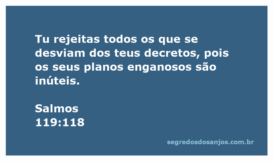 Versículo de Salmos 119:118 sobre a rejeição dos que se desviam dos decretos de Deus.