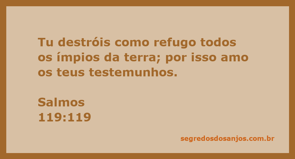 Imagem de um versículo bíblico de Salmos 119:119, enfatizando a destruição dos ímpios e o amor pelos testemunhos de Deus.