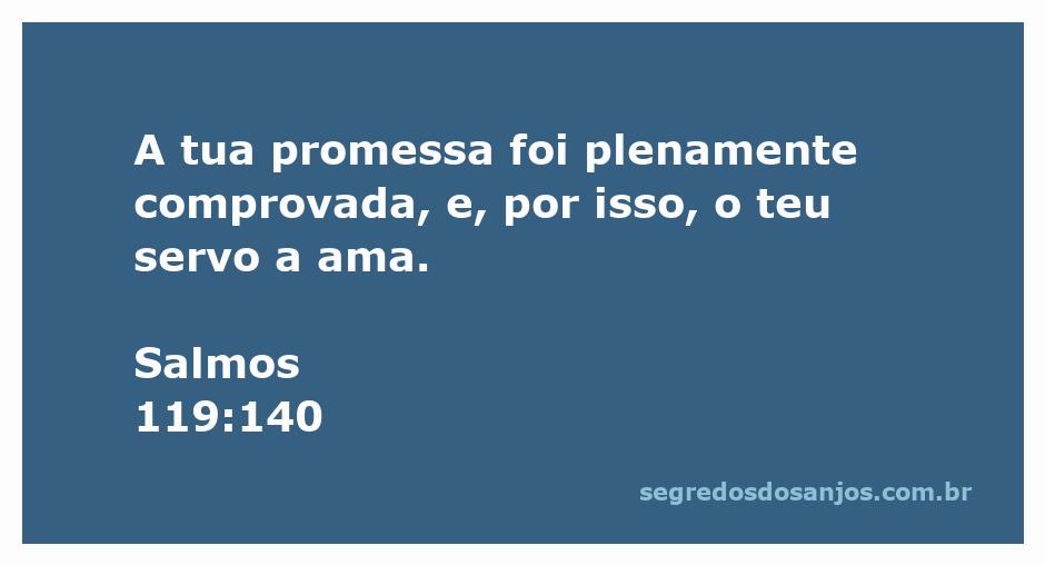 Versículo de Salmos 119:140 sobre a promessa de Deus e o amor do servo.