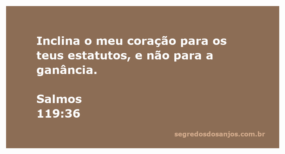 A imagem representa a busca pela sabedoria divina, refletindo o versículo Salmos 119:36 sobre a inclinação do coração para os estatutos de Deus em vez da ganância.