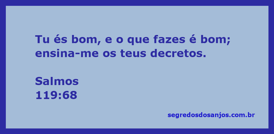 A imagem representa a bondade de Deus conforme Salmos 119:68.