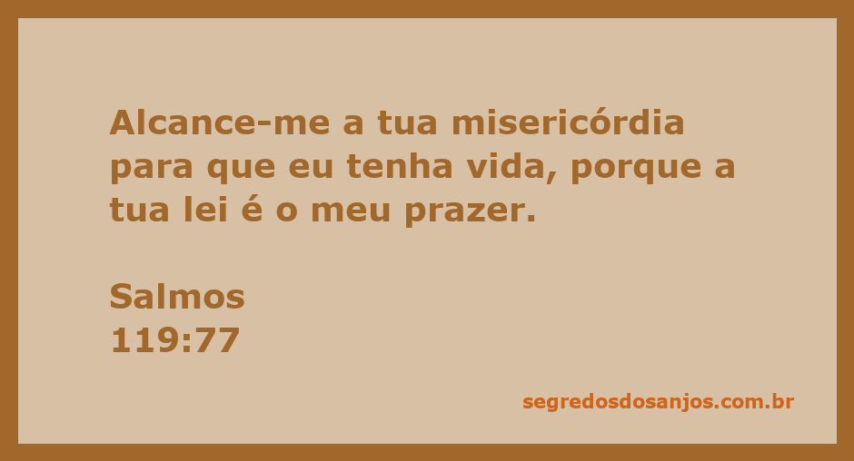 A imagem representa Salmos 119:77, destacando a importância da misericórdia de Deus e o prazer em Sua lei.