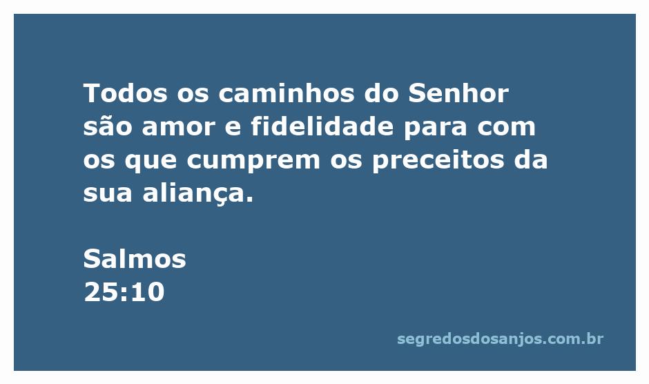 Versículo Salmos 25:10 que destaca o amor e a fidelidade de Deus para com aqueles que seguem seus preceitos.