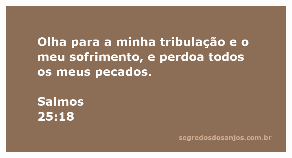 Uma pessoa em oração pedindo ajuda e perdão a Deus, refletindo sobre suas tribulações e sofrimentos, inspirado em Salmos 25:18.
