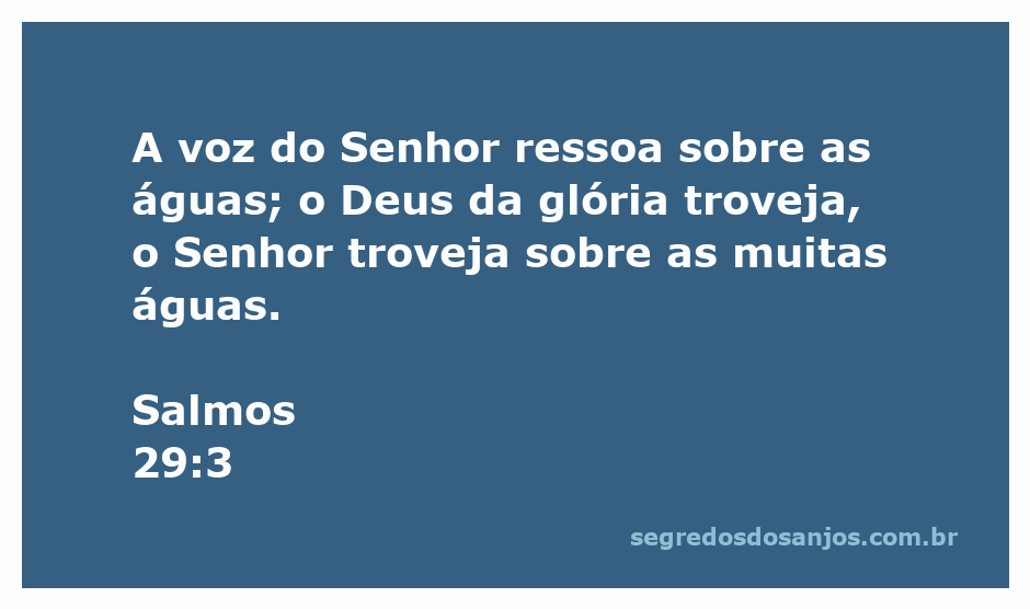 A voz do Senhor ressoa sobre as águas, simbolizando a majestade divina.