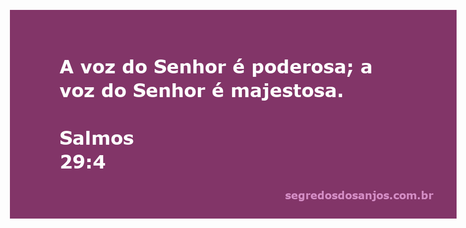 A imagem representa a majestade e o poder da voz do Senhor, conforme descrito em Salmos 29:4.