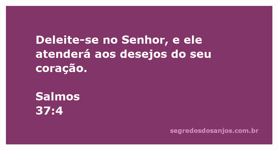 Imagem inspiradora com o versículo Salmos 37:4, que fala sobre confiar e se alegrar no Senhor.