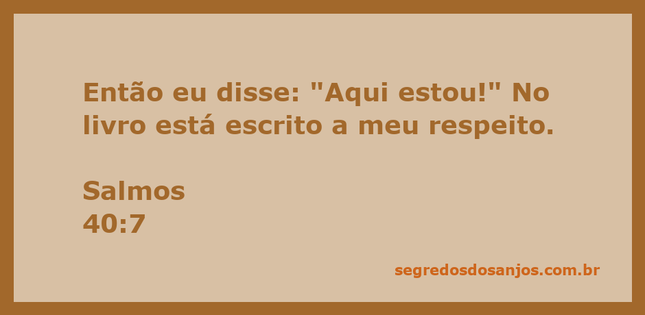 Imagem representativa do versículo Salmos 40:7 com a frase 'Aqui estou!' destacada