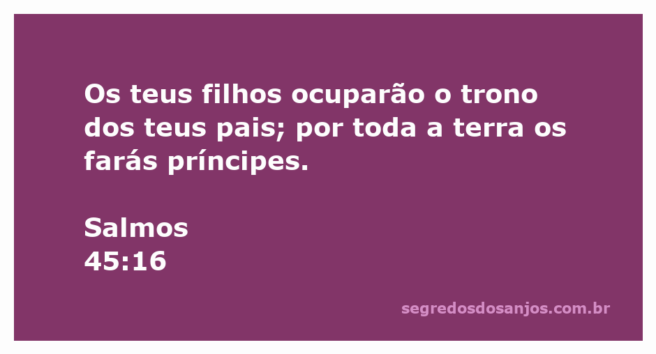 Imagem representativa da passagem de Salmos 45:16, simbolizando a herança e liderança dos filhos.