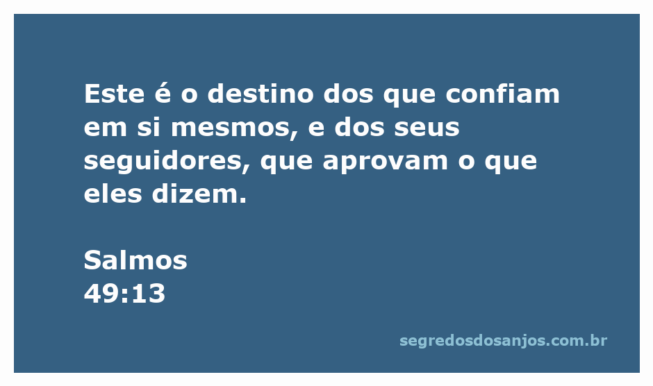 Imagem representativa do Salmo 49:13, destacando a confiança em si mesmo e suas consequências.