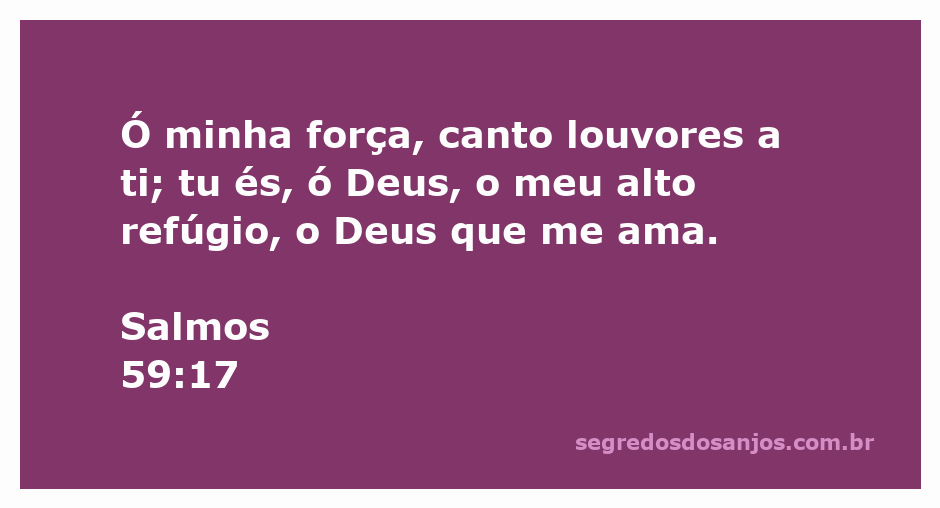 Imagem representativa do versículo Salmos 59:17, destacando a força e o amor de Deus como alto refúgio.