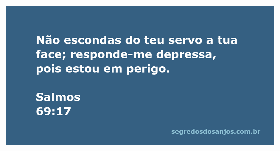 Imagem que ilustra Salmos 69:17, onde um servo clama por ajuda e busca a face de Deus em momentos de perigo.