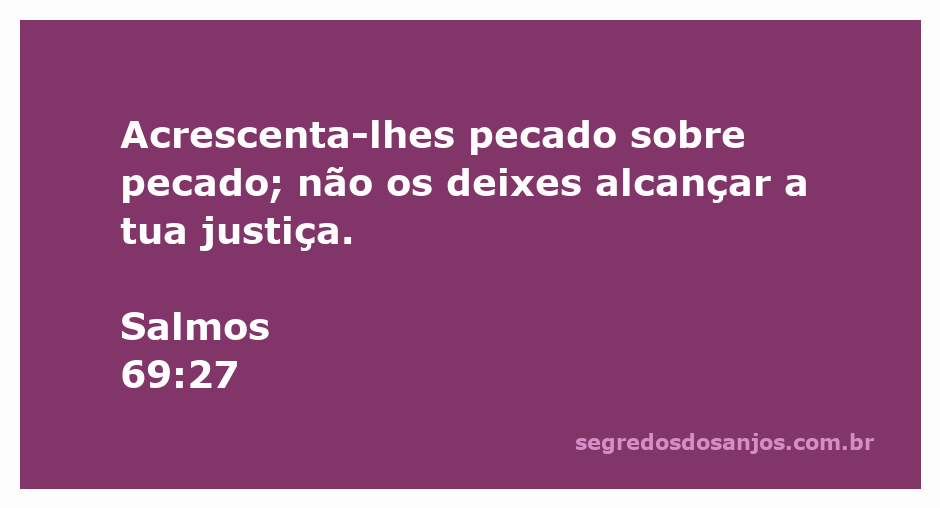 Versículo Salmos 69:27 que fala sobre a justiça divina e o acúmulo de pecados.