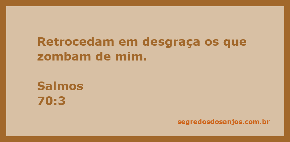 Ilustração do versículo Salmos 70:3, que diz: 'Retrocedam em desgraça os que zombam de mim.'