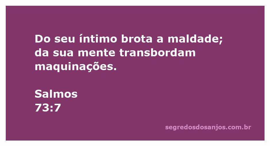 Ilustração de Salmos 73:7, destacando a maldade e maquinações que brotam do íntimo humano.
