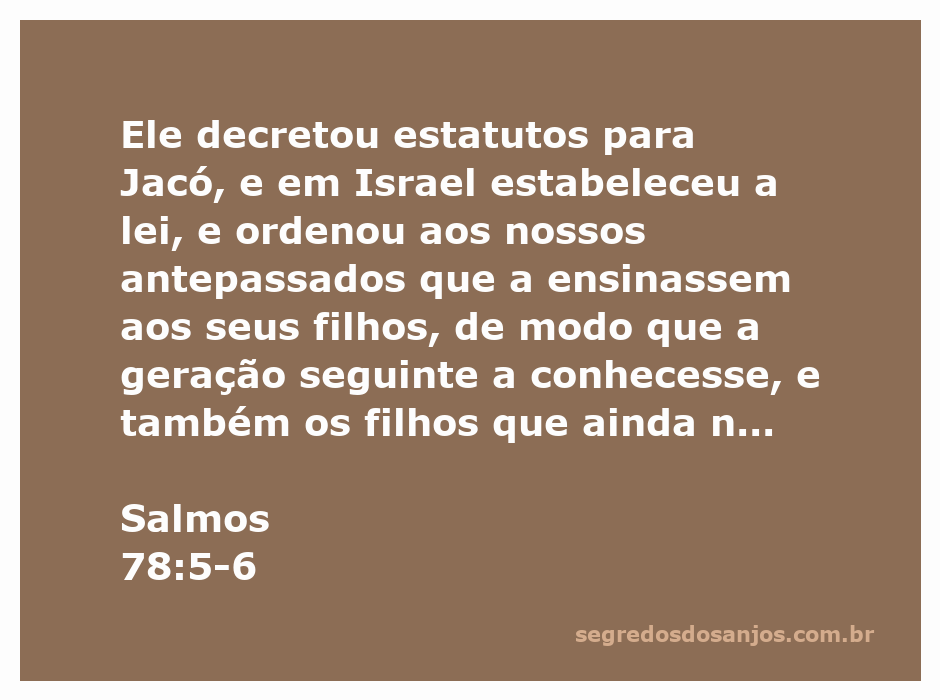 Ilustração da passagem bíblica Salmos 78:5-6, destacando a importância da transmissão dos ensinamentos de Deus aos filhos.