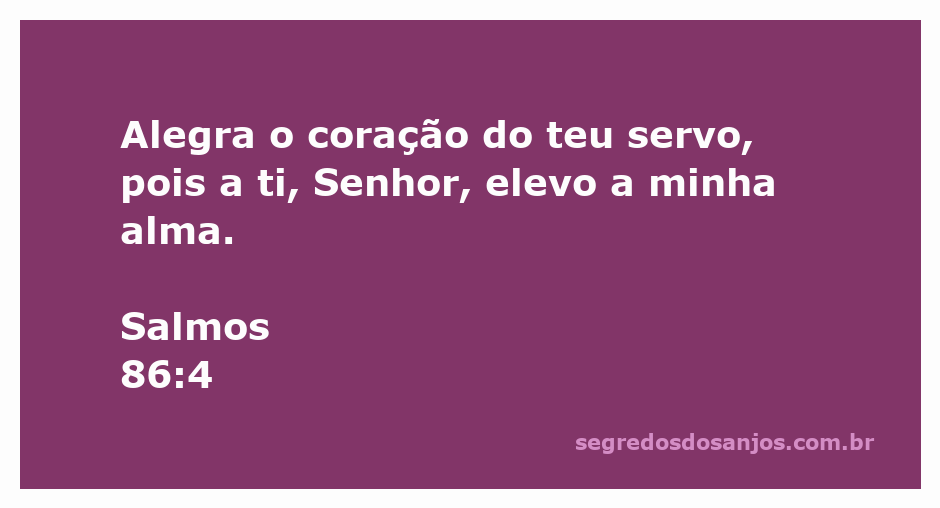Imagem que representa a alegria e a devoção do servo de Deus, com uma citação de Salmos 86:4.