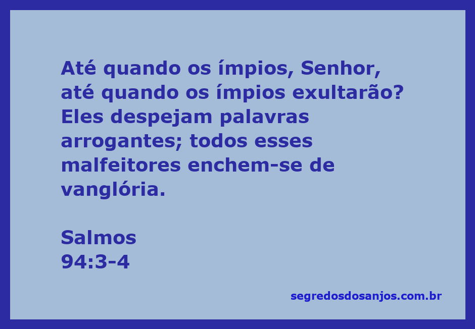 Versículo de Salmos 94:3-4, refletindo sobre a arrogância dos ímpios.