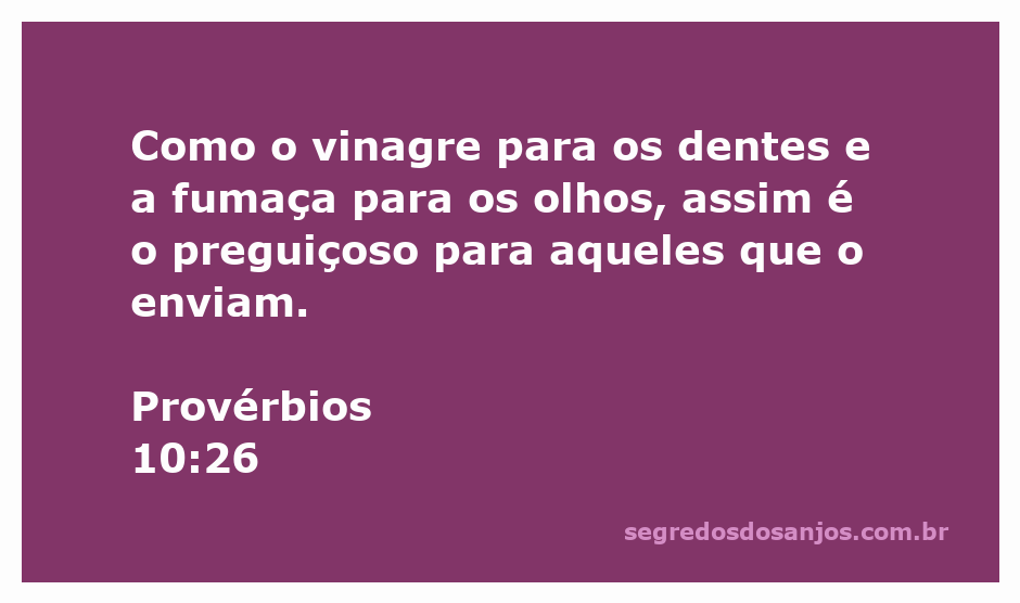 Uma ilustração de Provérbios 10:26, mostrando a comparação entre o vinagre, a fumaça e o preguiçoso.