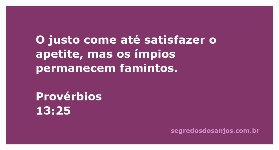 Imagem ilustrativa do versículo Provérbios 13:25, representando um justo satisfeito e ímpios famintos.