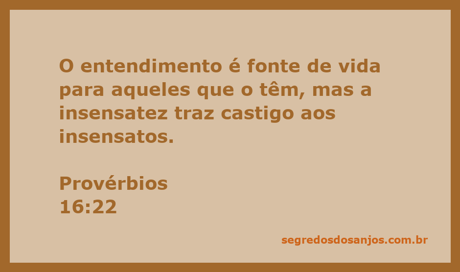 Imagem ilustrativa do versículo de Provérbios 16:22, destacando a importância do entendimento e as consequências da insensatez.
