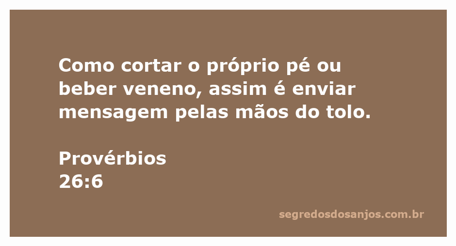 Imagem representativa do versículo Provérbios 26:6, ilustrando a imprudência de enviar mensagens por meio de uma pessoa tola.