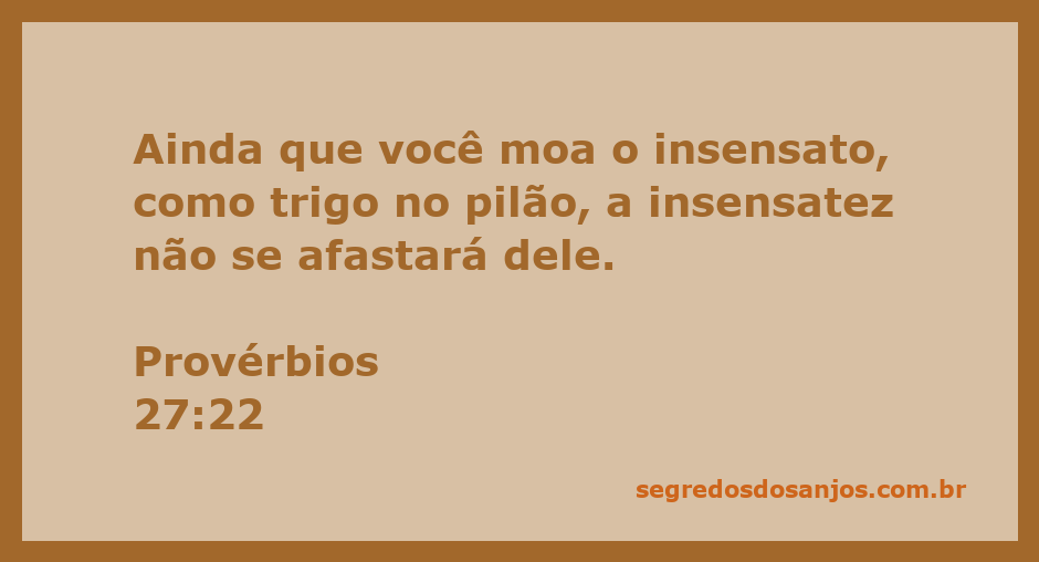 Imagem ilustrativa de um pilão moendo trigo, simbolizando a insensatez do homem insensato conforme Provérbios 27:22.