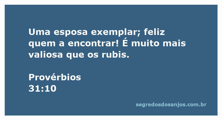 Uma esposa exemplar, símbolo de valor e virtude, representada por rubis.