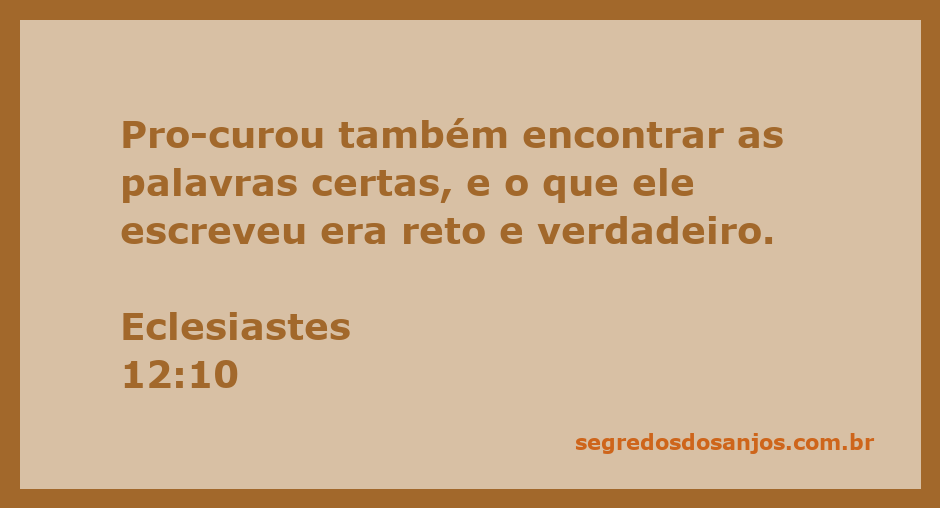 Eclesiastes 12:10 - Versículo que fala sobre a busca por palavras certas e a verdade na escrita.