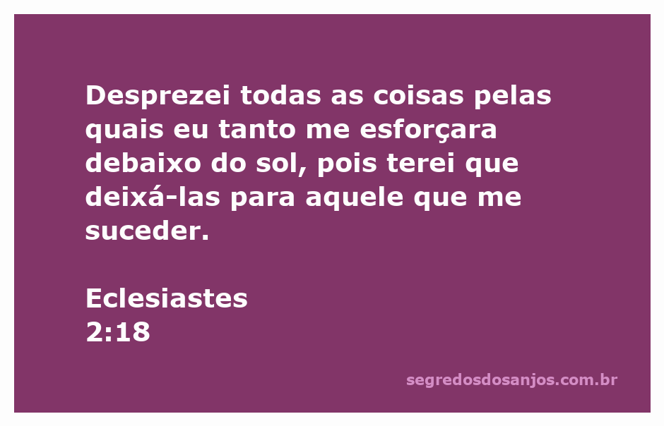 Versículo de Eclesiastes 2:18 destacando a reflexão sobre o esforço e a transitoriedade das posses.
