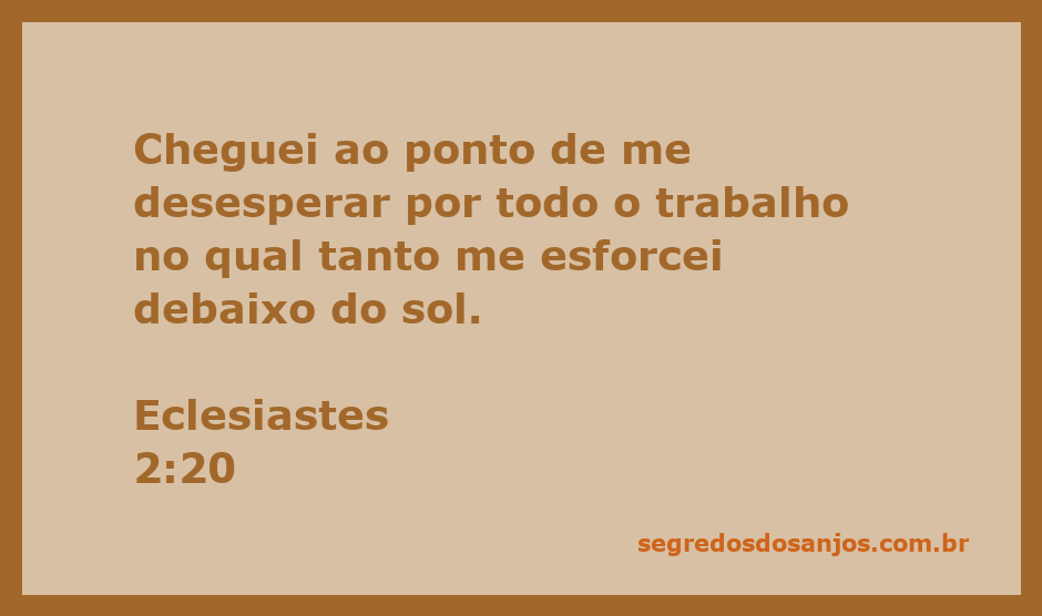 Reflexão sobre o desespero e o esforço no trabalho conforme Eclesiastes 2:20.