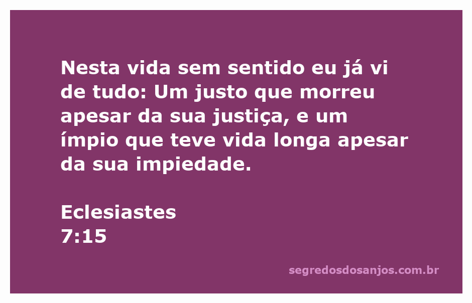 Ilustração do versículo de Eclesiastes 7:15, refletindo sobre a injustiça da vida.