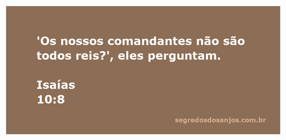 Imagem representativa do versículo Isaías 10:8, com a citação 'Os nossos comandantes não são todos reis?' em destaque.