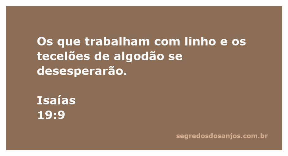 Tecer e trabalhar com linho e algodão, simbolizando o desespero dos trabalhadores conforme Isaías 19:9.