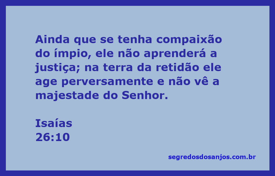 Imagem que ilustra Isaías 26:10, destacando a mensagem sobre a justiça e a natureza do ímpio.