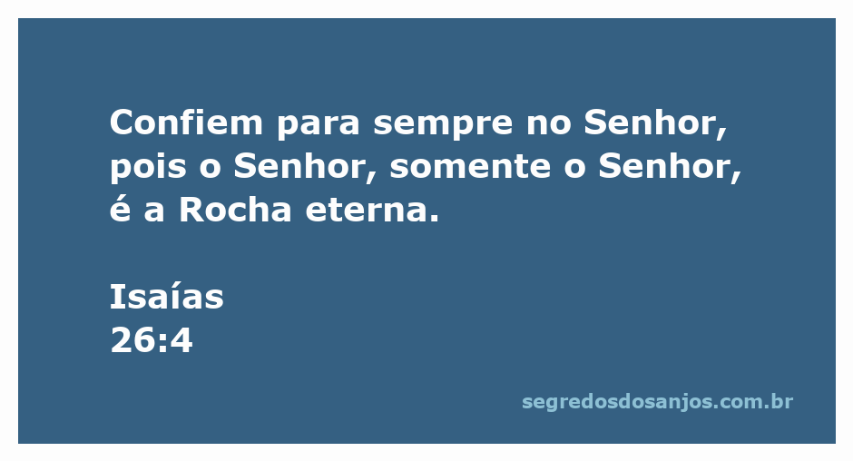 Imagem representativa de Isaías 26:4 com a frase 'Confiem para sempre no Senhor, pois o Senhor, somente o Senhor, é a Rocha eterna.'