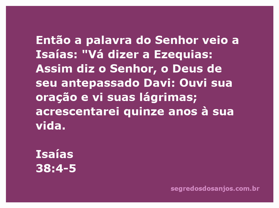 Isaías 38:4-5, que mostra Deus respondendo à oração de Ezequias com uma promessa de vida longa.