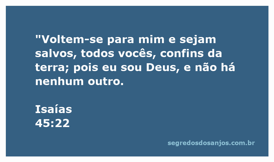 Versículo de Isaías 45:22 convidando todos os povos a se voltarem para Deus para a salvação.