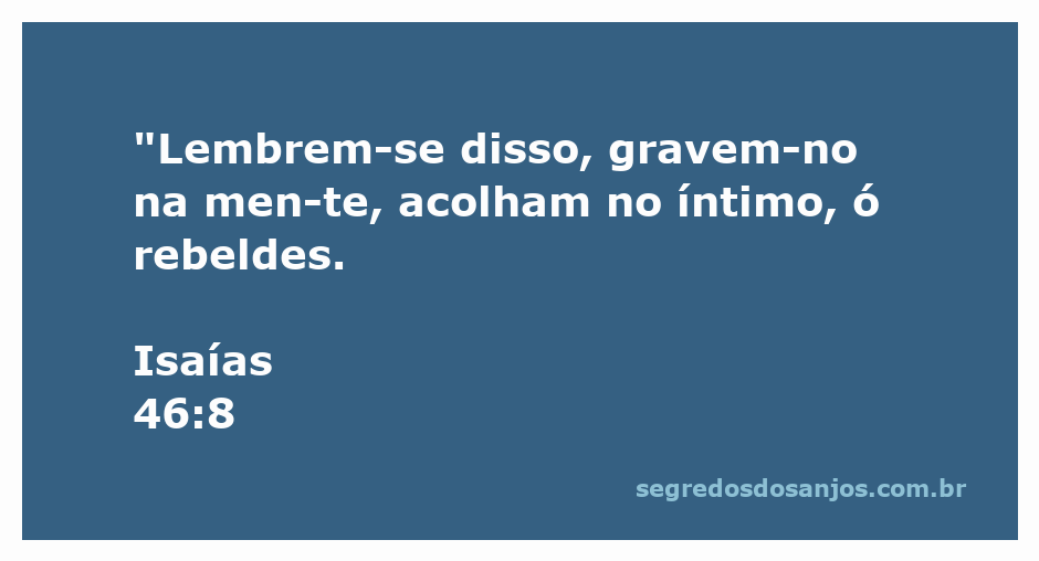 Versículo de Isaías 46:8 destacando a importância de lembrar e acolher a mensagem divina.